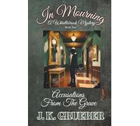 In Mourning: Accusations From The Grave: 2 (The Whistlebrook Mysteries)