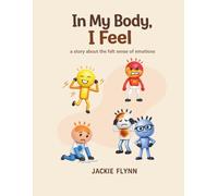In My Body, I Feel: a story about the felt sense of emotions