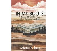 In My Boots: A Memoir of Five Million Steps along the Appalachian Trail