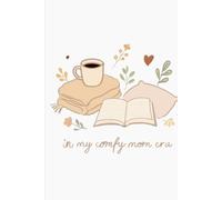 In My Comfy Mom Era Journal for Moms: Cute and perfect gift for moms for her birthday, Mother's Day, Christmas, and just because.