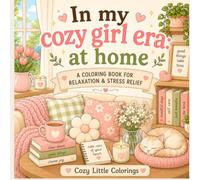 In My Cozy Girl Era: At Home: A Coloring Book for Relaxation & Stress Relief