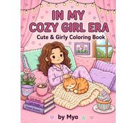 In My Cozy Girl Era: Coloring Book for Adults and Teens Featuring Cute & Girly Scenes for Relaxation