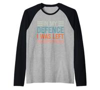 In My Defence I Was Left Unsupervised Funny Sarcastic Cita Camiseta Manga Raglan
