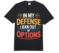 In My Defense I Ran out of Options Excusa sarcástica |- Comfort Colors Adult Heavyweight T-Shirt