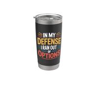 In My Defense I Ran Out Of Options Excusa sarcástica |- Vaso térmico de acero inoxidable de doble pared