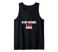 In My Defense, I Was Bored - Divertida Cita sarcástica Camiseta sin Mangas