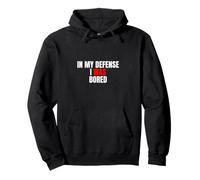 In My Defense, I Was Bored - Divertida Cita sarcástica Sudadera con Capucha