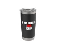 In My Defense, I Was Bored - Divertida cita sarcástica Vaso térmico de acero inoxidable de doble pared