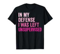 In My Defense I Was Left Unsupervised Camiseta