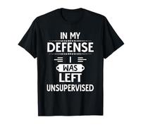 In My Defense I Was Left Unsupervised Cool Funny Camiseta