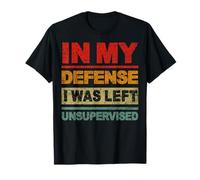 In My Defense I Was Left Unsupervised Funny Diciendo Retro Camiseta