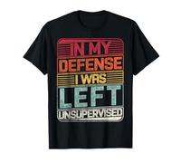 In My Defense I Was Left Unsupervised Funny Diciendo Retro Camiseta