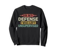 in My Defense I Was Left Unsupervised | Funny Retro Vintage Sudadera