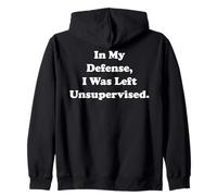 In My Defense I Was Left Unsupervised Funny Saying Sudadera con Capucha