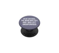 In My Defense The Moon Was Full and I Was Left Unsupervised PopSockets PopGrip Adhesivo