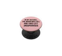 In My Defense The Moon Was Full and I Was Left Unsupervised PopSockets PopGrip Adhesivo