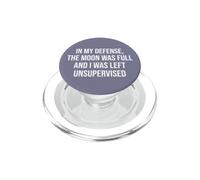 In My Defense The Moon Was Full and I Was Left Unsupervised PopSockets PopGrip para MagSafe