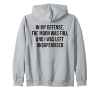 In My Defense The Moon Was Full and I Was Left Unsupervised Sudadera con Capucha