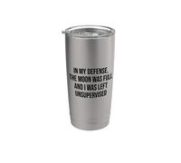 In My Defense the Moon Was Full and I Was Left Unsupervised Vaso térmico de acero inoxidable de doble pared