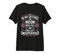 In My Defense The Moon Was Full Funny Witchcraft Witchcraft Camiseta Premium