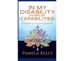 In My Disability I Found My Capabilities: MY WALK. MY STORY. MY TRUTH