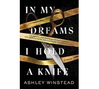 In My Dreams I Hold a Knife: A Novel