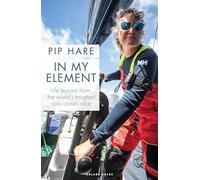In My Element: Life lessons from the world's toughest solo ocean race