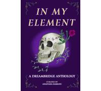 In My Element: Tales of Magic, Mystery, and Transformation