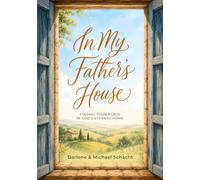 In My Father's House: Finding Your Place in God's Eternal Home: Bible Study for Women