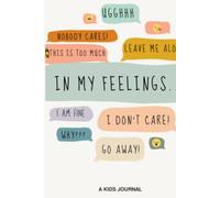In My Feelings: A Guided Journal for Kids to Explore Emotions, Build Confidence, and Dream Big