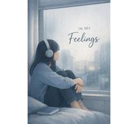 In My Feelings Notebook: A Soft Aesthetic Journal for Emotional Release, Reflection & Late-Night Thoughts