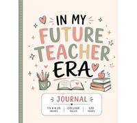 In My Future Teacher Era: College Ruled Notebook 7.5x9.25 120 pages for Future Teachers, Education Majors & Student Teachers/Cute Notebook Journal for ... Majors, Student Teachers & Future Educators
