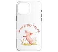In My Happy Hog Era Cute Pig Positividad Farm Life Design Carcasa para iPhone 16 Pro MAX