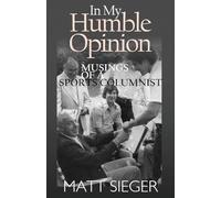 In My Humble Opinion: Musings of a Sports Columnist