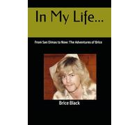 In My Life...: From San Dimas to Now: The Adventures of Brice