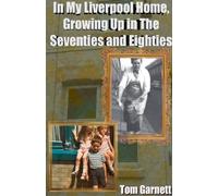 In My Liverpool Home - Growing Up in the Seventies and Eighties