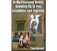 In My Liverpool Home - Growing Up in the Seventies and Eighties