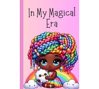 In My Magical Era: A cute journal for colorful thoughts, quiet dreams, and everyday magic