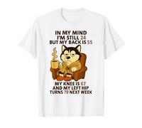 in my Mind im Still 24 but my Back is 55 my Knee is 67 Husky Camiseta