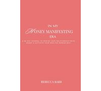 In My Money Manifesting Era: A 90 Day Guided Money Manifestation Journal to Rewire Your Relationship With Money, Abundance, Self-Worth & Receiving