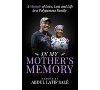 In My Mother’s Memory: A Memoir Of Love, Loss and Life in a Polygamous Family