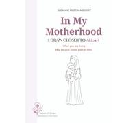 In My Motherhood I Draw Closer To Allah: What you are living maybe your closest pth to Him
