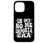 In My No Me Importa Era, Funny Spanish Latina Carcasa para iPhone 13 Pro MAX