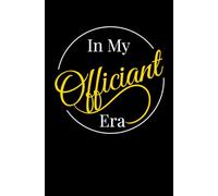 IN MY OFFICIANT ERA: Funny Wedding Officiant Notebook - Lined Journal for Ceremony Notes, Vows & Speeches | 5.25" x 8" , 110 Pages | Thoughtful ... Glossy Black Cover (Kae & Co Wedding Series)