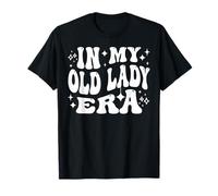 In My Old Lady Era Humor de envejecimiento Divertido para Mujeres Camiseta