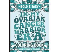 In My Ovarian Cancer Warrior Era Coloring Book: Bold & Easy Inspirational Coloring Book for Women | Positive Affirmations, Relaxing Designs, Hope & ... Cancer Journey | 8.5 x 11 inches | 100 Pages