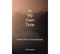 In My Own Time: Poems from a Late Diagnosis