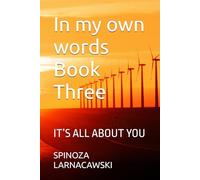 In my own words Book Three: IT’S ALL ABOUT YOU