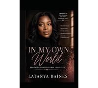 In My Own World: Becoming Through What I Survived