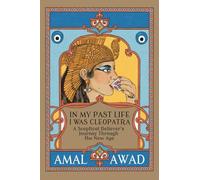 In My Past Life I was Cleopatra: A Sceptical Believer's Journey Through the New Age